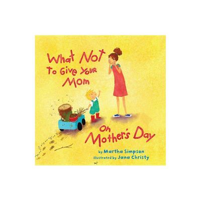 What Not to Give Your Mom on Mothers Day - by Martha Seif Simpson (Hardcover)