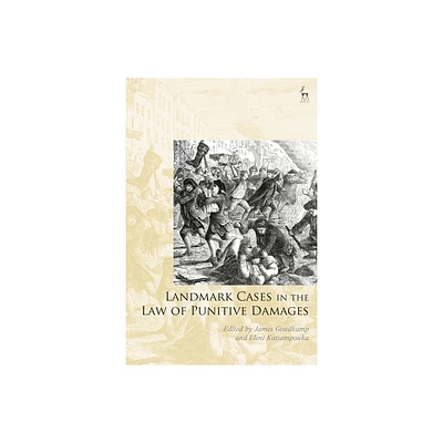 Landmark Cases in the Law of Punitive Damages - by James Goudkamp & Paul Mitchell & Eleni Katsampouka (Hardcover)