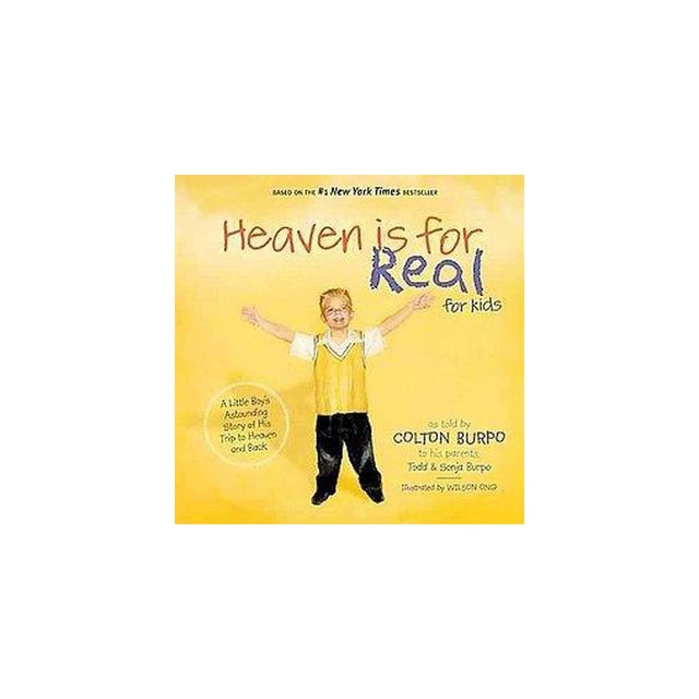 Heaven is for Real for Kids: A Little Boys Astounding Story of His Trip to Heaven and Back - by Todd Burpo (Hardcover)