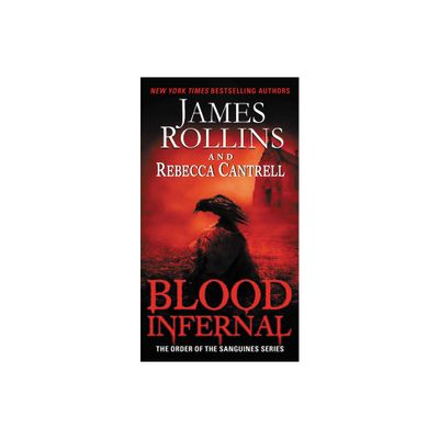 Blood Infernal - (Order of the Sanguines) by James Rollins & Rebecca Cantrell (Paperback)