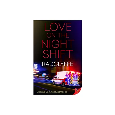 Love on the Night Shift - (Rivers Community Romance) by Radclyffe (Paperback)