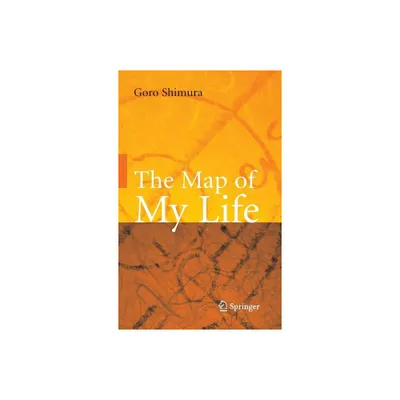 The Map of My Life - by Goro Shimura (Hardcover)