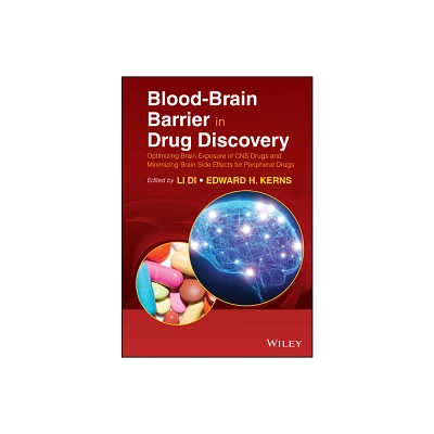 Blood-Brain Barrier in Drug Discovery - by Li Di & Edward H Kerns (Hardcover)