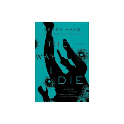 The Way I Die - by Derek Haas (Paperback)