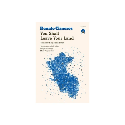 You Shall Leave Your Land - by Renato Cisneros (Paperback)