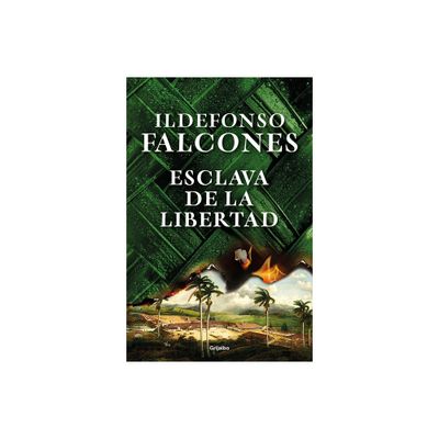 Esclava de la Libertad / Slave of Freedom - by Ildefonso Falcones (Paperback)