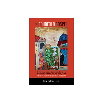 The Fourfold Gospel, Volume 1 - by John Delhousaye (Hardcover)