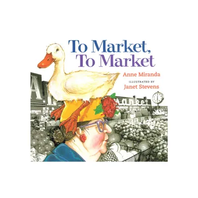 To Market, to Market - by Anne Miranda (Paperback)