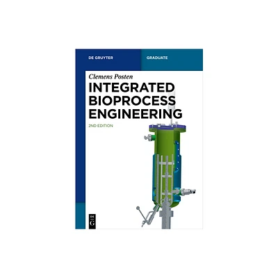 Integrated Bioprocess Engineering - (De Gruyter Textbook) 2nd Edition by Clemens Posten (Paperback)