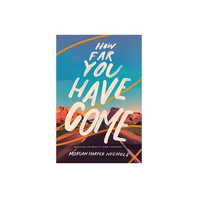 How Far You Have Come - by Morgan Harper Nichols (Hardcover)