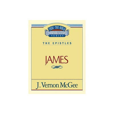 Thru the Bible Vol. 53: The Epistles (James) - by J Vernon McGee (Paperback)