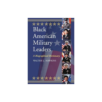 Black American Military Leaders - by Walter L Hawkins (Paperback)