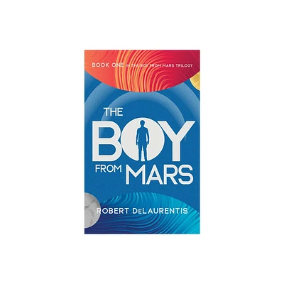 The Boy from Mars - (Boy from Mars Trilogy) by Robert Delaurentis (Paperback)