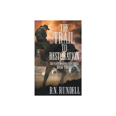 The Trail to Restoration - (Plainsman Western) by B N Rundell (Paperback)