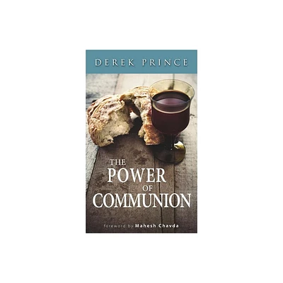 The Power of Communion - by Derek Prince (Paperback)