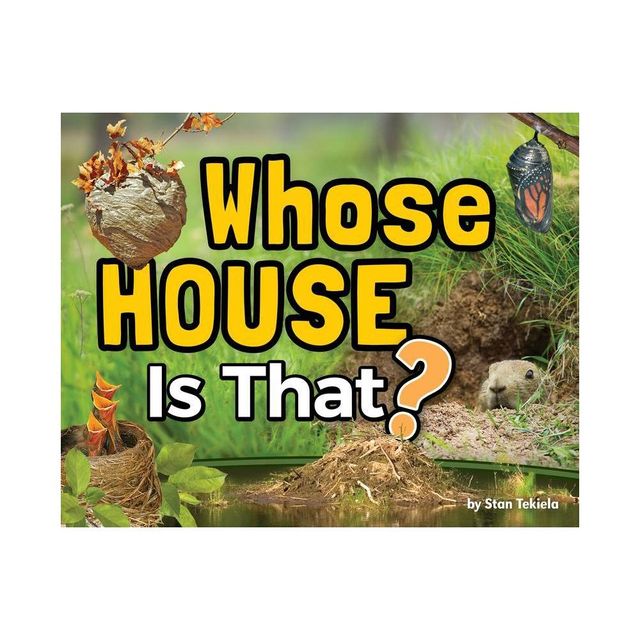 Whose House Is That? - (Wildlife Picture Books) by Stan Tekiela (Hardcover)