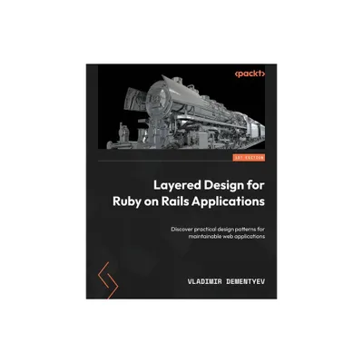 Layered Design for Ruby on Rails Applications - by Vladimir Dementyev (Paperback)