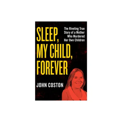 Sleep, My Child, Forever - by John Coston (Paperback)