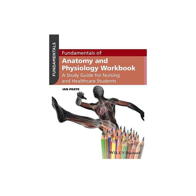 Fundamentals of Anatomy and Physiology Workbook - by Ian Peate (Paperback)