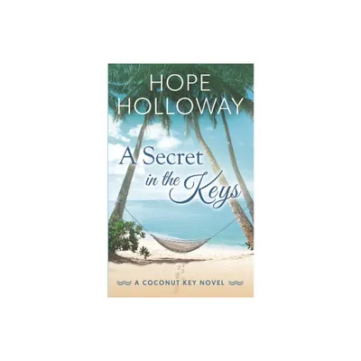 A Secret in the Keys - (The Coconut Key) by Hope Holloway (Paperback)