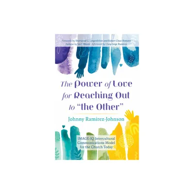 The Power of Love for Reaching Out to the Other - by Johnny Ramirez-Johnson (Paperback)