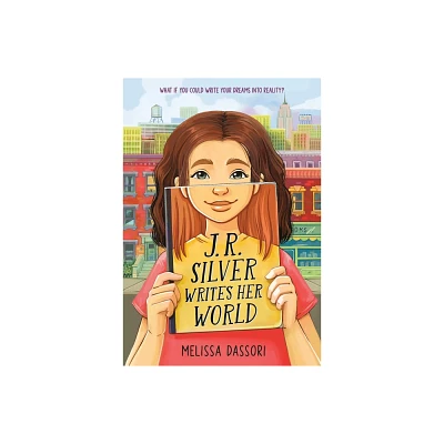 J.R. Silver Writes Her World - by Melissa Dassori (Paperback)