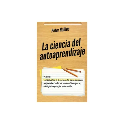 La ciencia del autoaprendizaje - by Peter Hollins (Paperback)