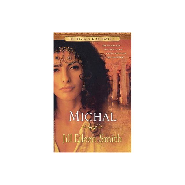 Michal - (Wives of King David) by Jill Eileen Smith (Paperback)