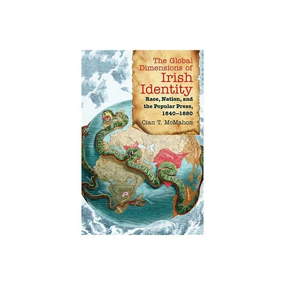 The Global Dimensions of Irish Identity - by Cian T McMahon (Paperback)