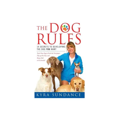 The Dog Rules - by Kyra Sundance (Paperback)