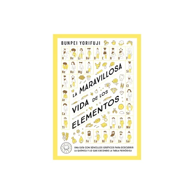 La Maravillosa Vida de Los Elementos / Wonderful Life with the Elements: The Periodic Table Personified - by Bunpei Yorifuji (Paperback)