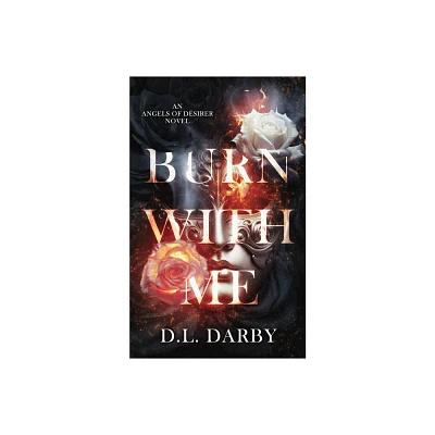 Burn With Me - by D L Darby (Paperback)