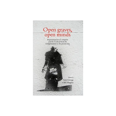 Open Graves, Open Minds - by Sam George & William Hughes (Paperback)