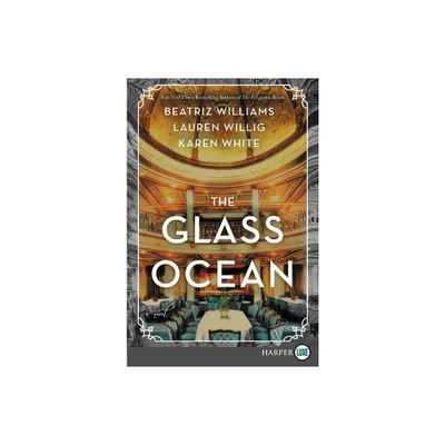 The Glass Ocean LP - Large Print by Karen White & Beatriz Williams & Lauren Willig (Paperback)