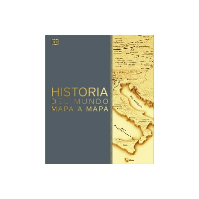 Historia del Mundo Mapa a Mapa (History of the World Map by Map) - (DK History Map by Map) by DK (Hardcover)