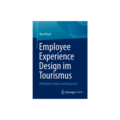 Employee Experience Design Im Tourismus - by Nina Beyrl (Paperback)