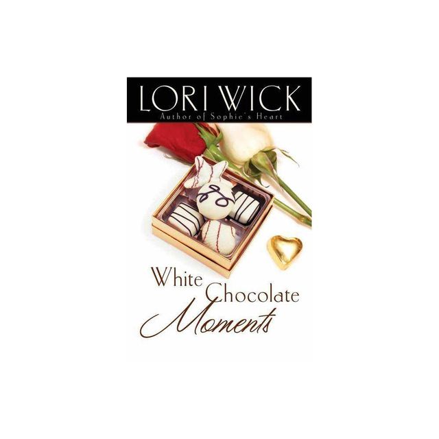 White Chocolate Moments - by Lori Wick (Paperback)