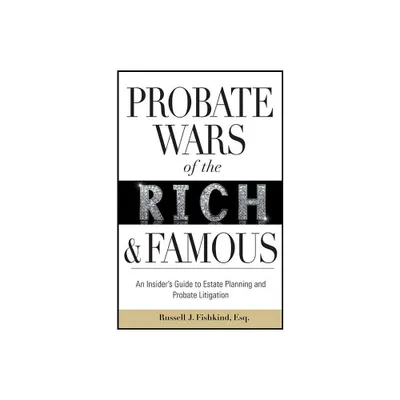 Probate Wars of the Rich and Famous - by Russell J Fishkind (Hardcover)