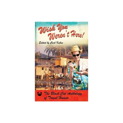 Wish You Werent Here! - by Cecil Kuhne (Paperback)