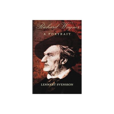 Richard Wagner - A Portrait - by Lennart Svensson (Paperback)