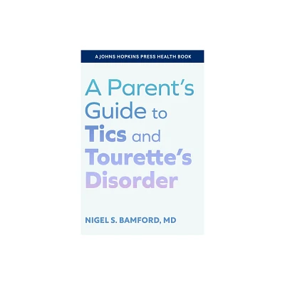 A Parents Guide to Tics and Tourettes Disorder