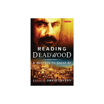 Reading Deadwood - (Reading Contemporary Television) by David Lavery (Paperback)