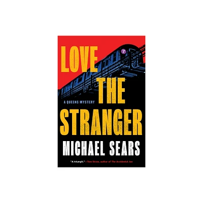 Love the Stranger - (A Queens Mystery) by Michael Sears (Hardcover)