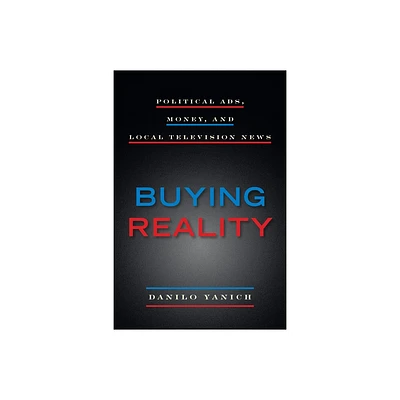 Buying Reality - (Donald McGannon Communication Research Centers Everett C. P) by Danilo Yanich (Paperback)