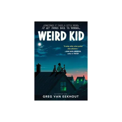 Weird Kid - by Greg Van Eekhout (Paperback)