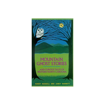 Mountain Ghost Stories and Curious Tales of Western North Carolina - by Randy Russell & Janet Barnett (Paperback)