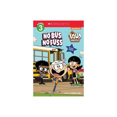 The Loud House: No Bus, No Fuss - (Scholastic Reader, Level 2) by Shannon Penney (Paperback)