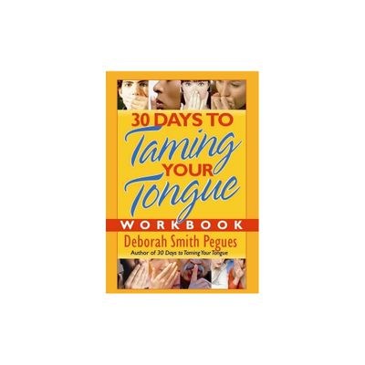 30 Days to Taming Your Tongue Workbook - by Deborah Smith Pegues (Paperback)