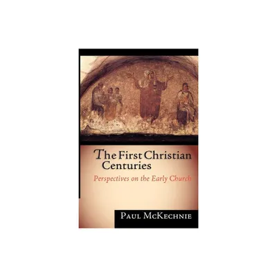 The First Christian Centuries - by Paul McKechnie (Paperback)