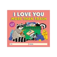 I Love You More Than Trash - by Alexander Schneider (Hardcover)